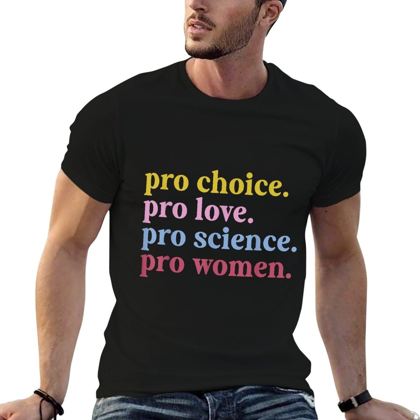 Pro Choice Pro Love Pro Science Pro Women Feminist Gift  Quick-drying T-Shirt