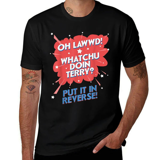 Oh Lawwd! Whatchu Doin Terry Put It In Reverse  Heathered Texture T-Shirt