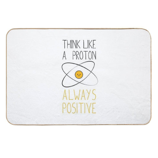 Think Like A Proton, Always Positive )  Repositionable Bath Mat