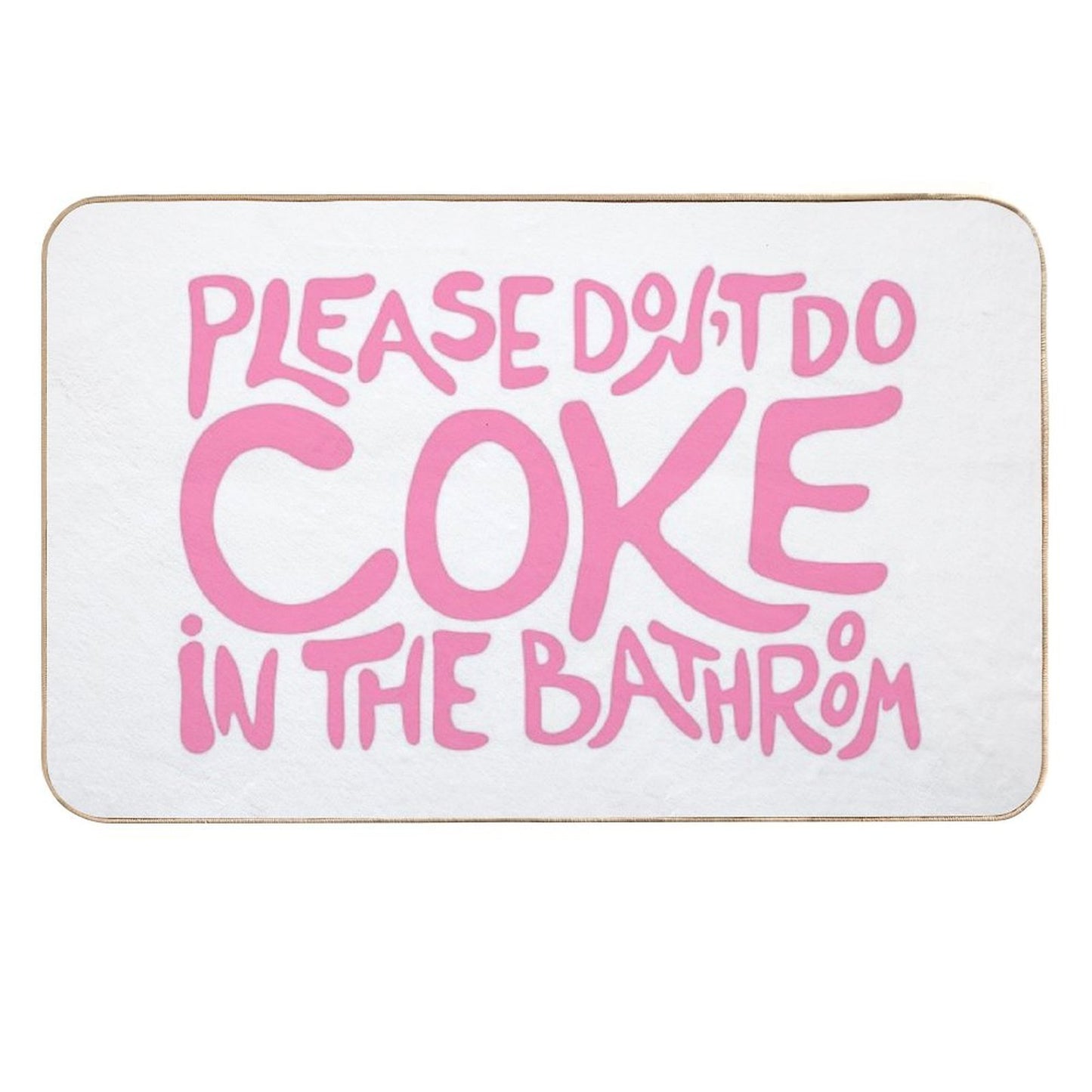 Please Don’t Do Coke In The Bathroom Pink  Versatile Bath Mat