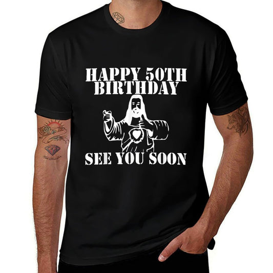 50th Funny Birthday Gift - Happy Birthday See You Soon  Quick-drying T-Shirt