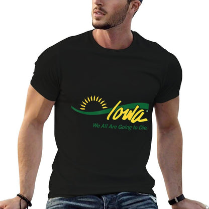 Funny Parody Iowa We All Are Going To Die Cute Humor Trendy Comfortable T-Shirt