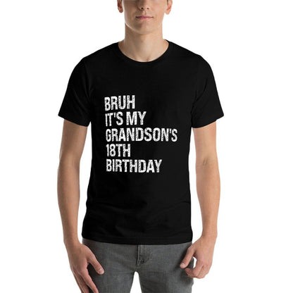 Bruh It's My Grandson's 18th Birthday Happy Crown OMG Funny  Wrinkle-resistant T-Shirt