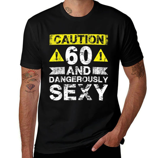 60 And Dangerously Sexy - 60 Year Old Funny 60th Birthday  Wrinkle-resistant T-Shirt
