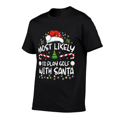 Most Likely To Play Golf With Santa Family Christmas  Lightweight T-Shirt