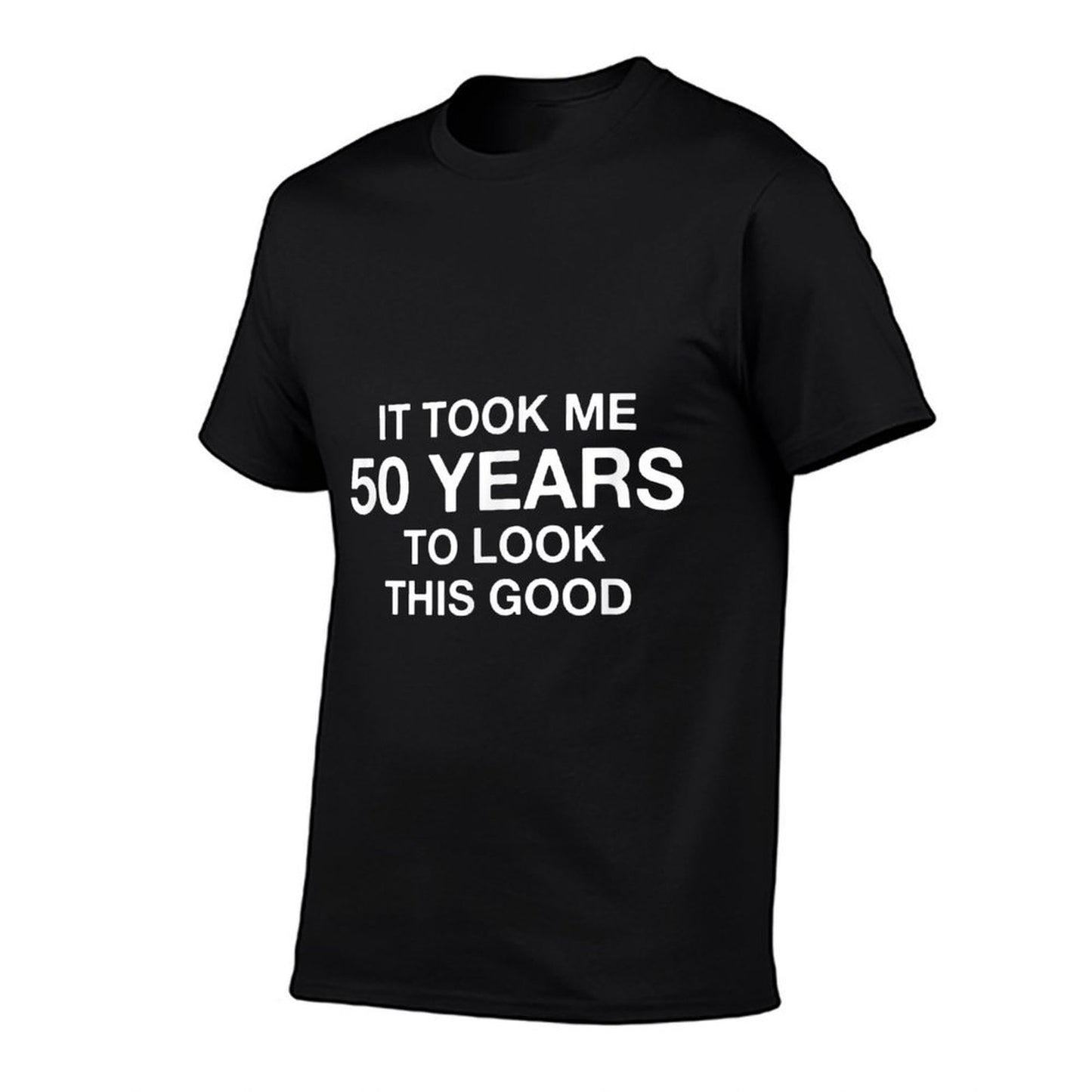 It Took Me 50 Years To Look This Good 50th Birthday  High-quality Stitching T-Shirt