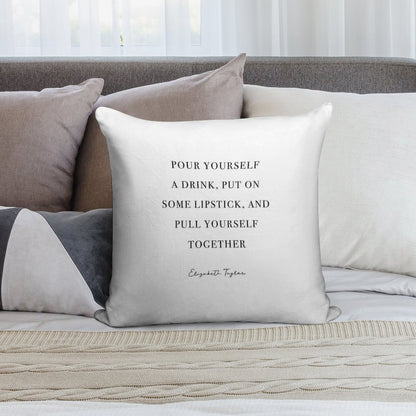 Pour Yourself A Drink, Put on Some Lipstick Soft Easy Maintenance Throw Pillow