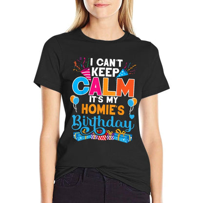 Cute I Can't Keep Calm It's My Homie Birthday  Polyester Blend T-Shirt
