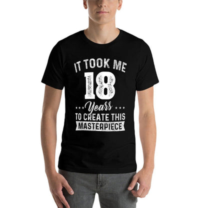 It Took Me 18 Years Masterpiece 18th Birthday 18 Years Old  Affordable Price T-Shirt
