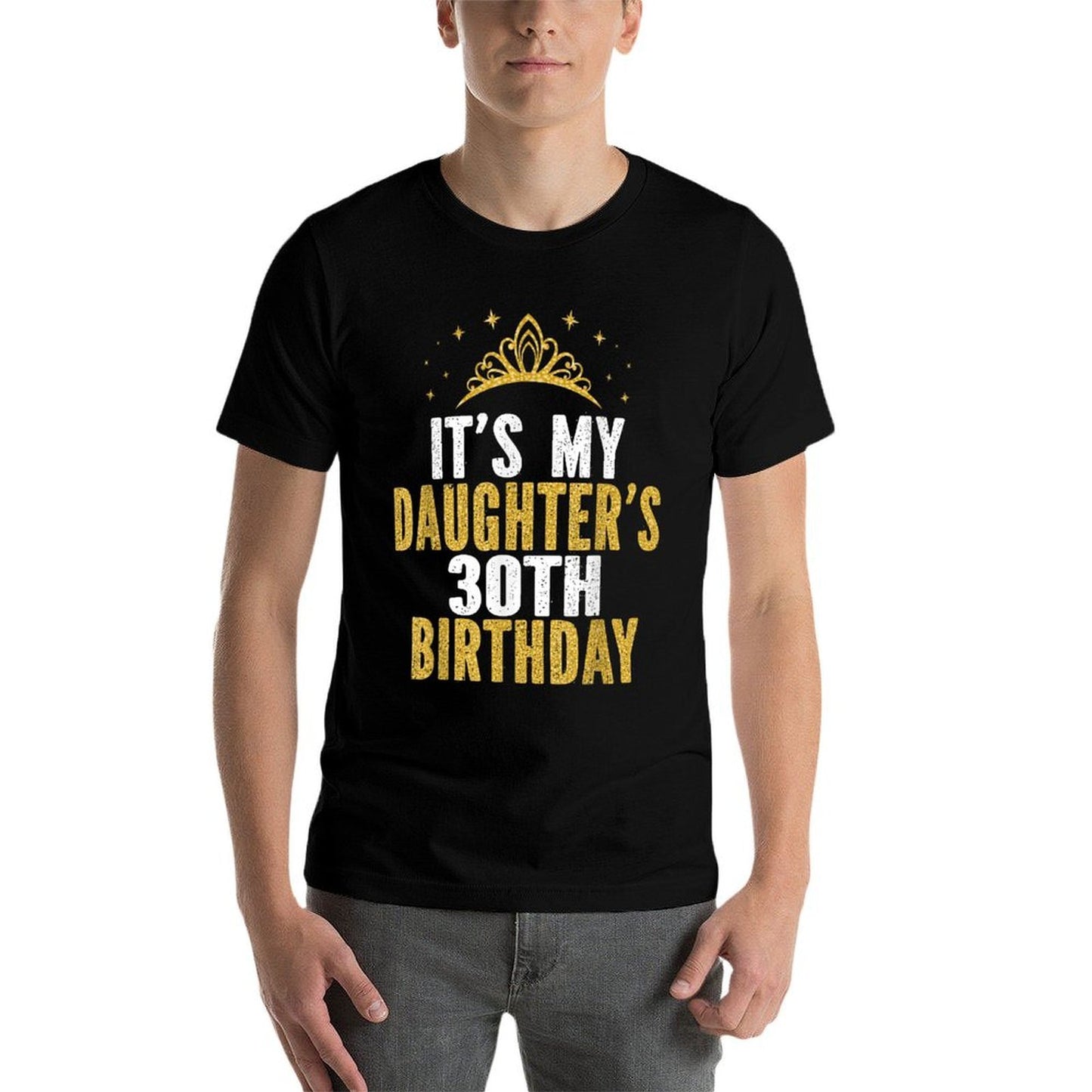 It's My Daughter's 30th Birthday Idea For 30 Years Old Woman  Durable T-Shirt