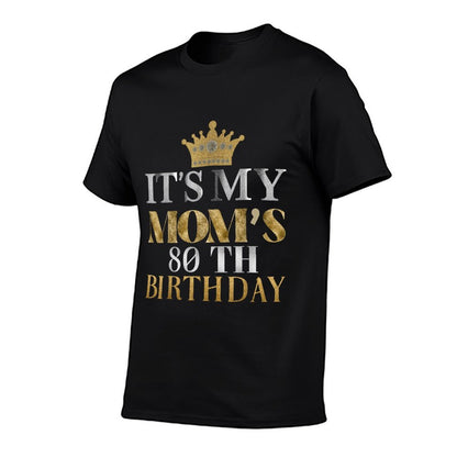 It's My Mom's 80th Birthday Design Ideas 80 Years Old Family  Affordable Price T-Shirt