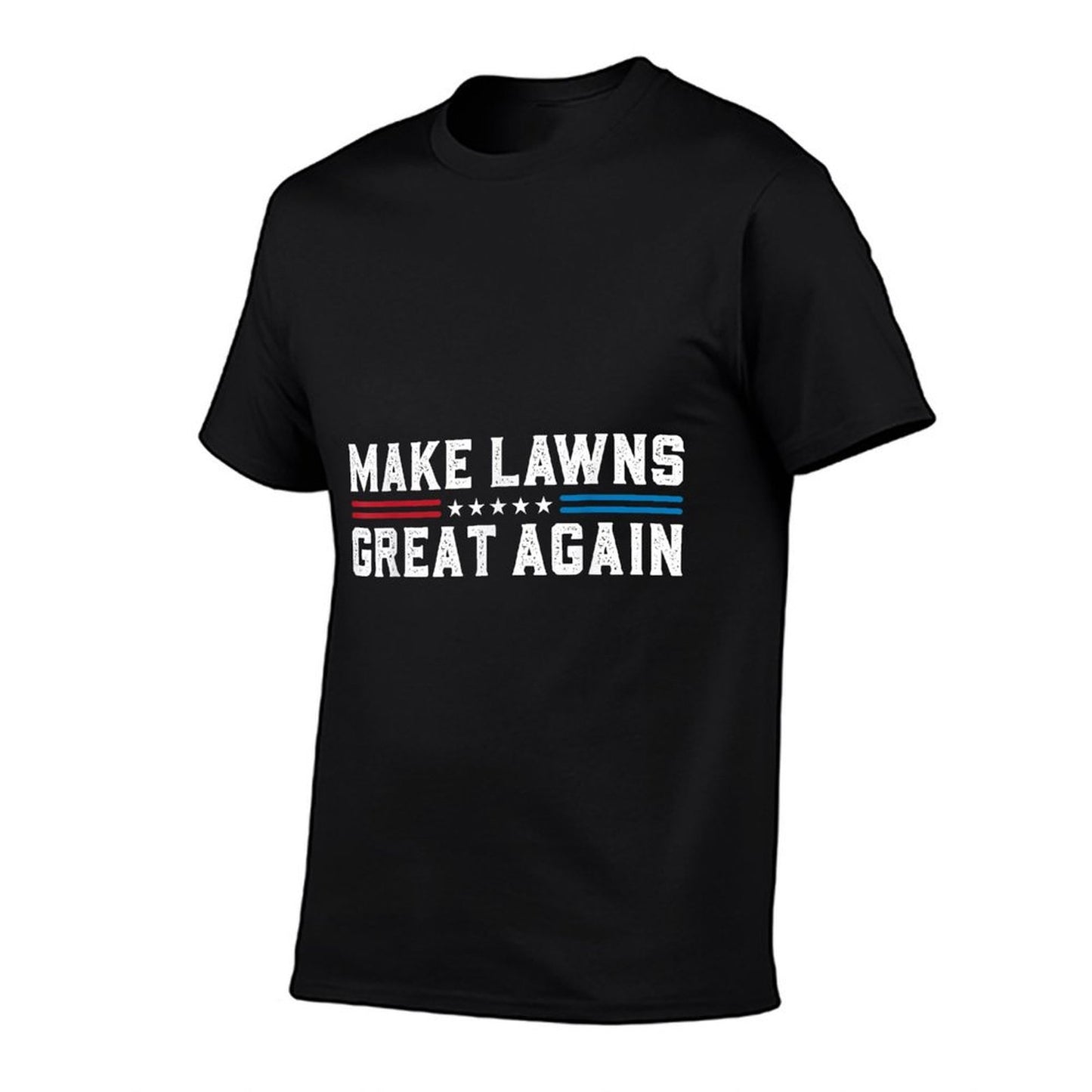 Make Lawns Great Again Funny Lawn Care Mower Gardener Dad  Fade-proof Color T-Shirt