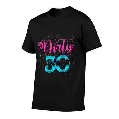 Dirty Thirty Birthday 30th Birthday Gift  Cotton T-Shirt