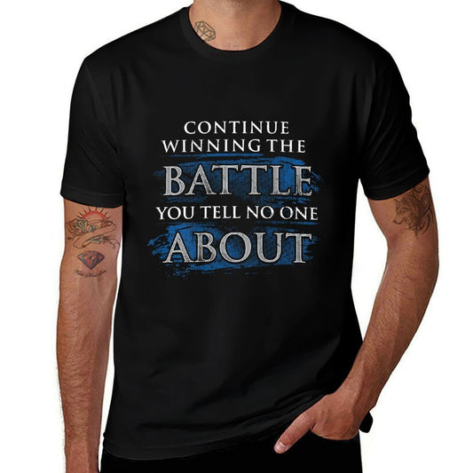 Continue Winning The Battle You Tell No One About (on Back)  Tagless Design T-Shirt