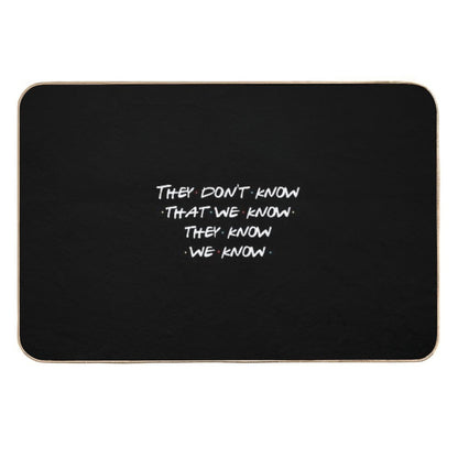 They Don't Know That We Know...  Repositionable Bath Mat