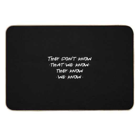 They Don't Know That We Know...  Repositionable Bath Mat