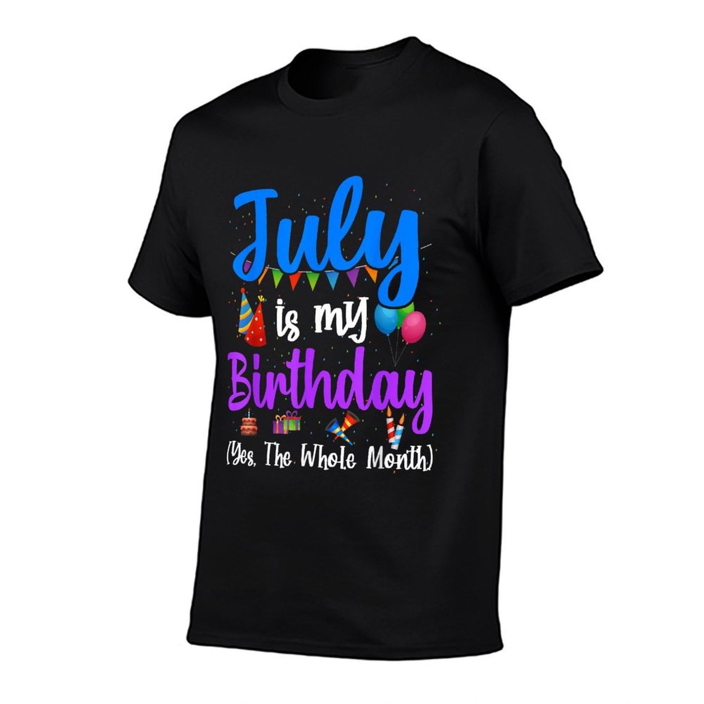 July Is My Birthday Yes The Whole Month Funny July Birthday  Polyester Blend T-Shirt