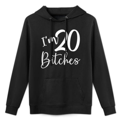 Im 20 Bitches - Age 20 Years Old - Funny 20th Birthday Gifts Kangaroo Pocket Hoodie