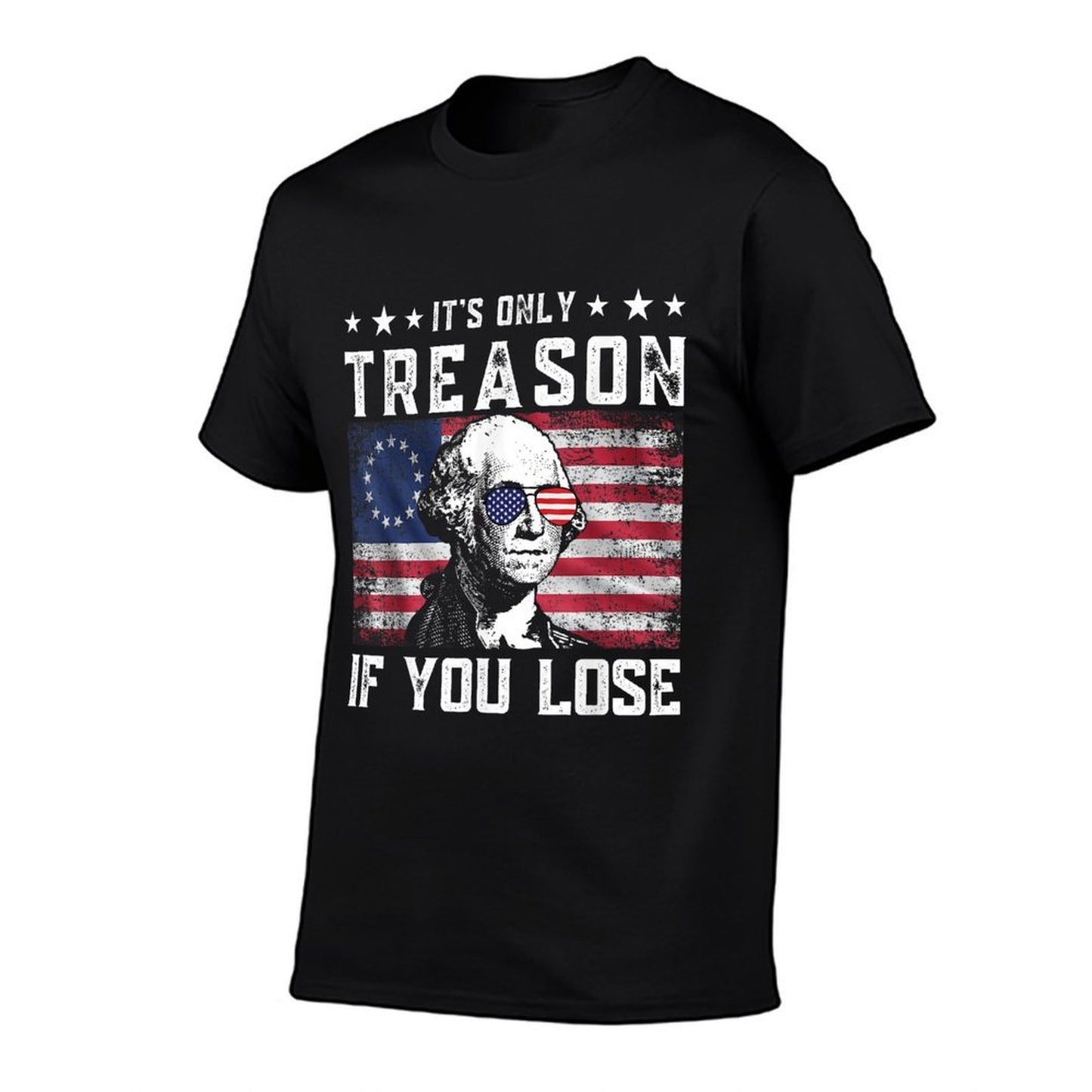 George Washington Its Only Treason If You Lose 4th Of July  Affordable Price T-Shirt
