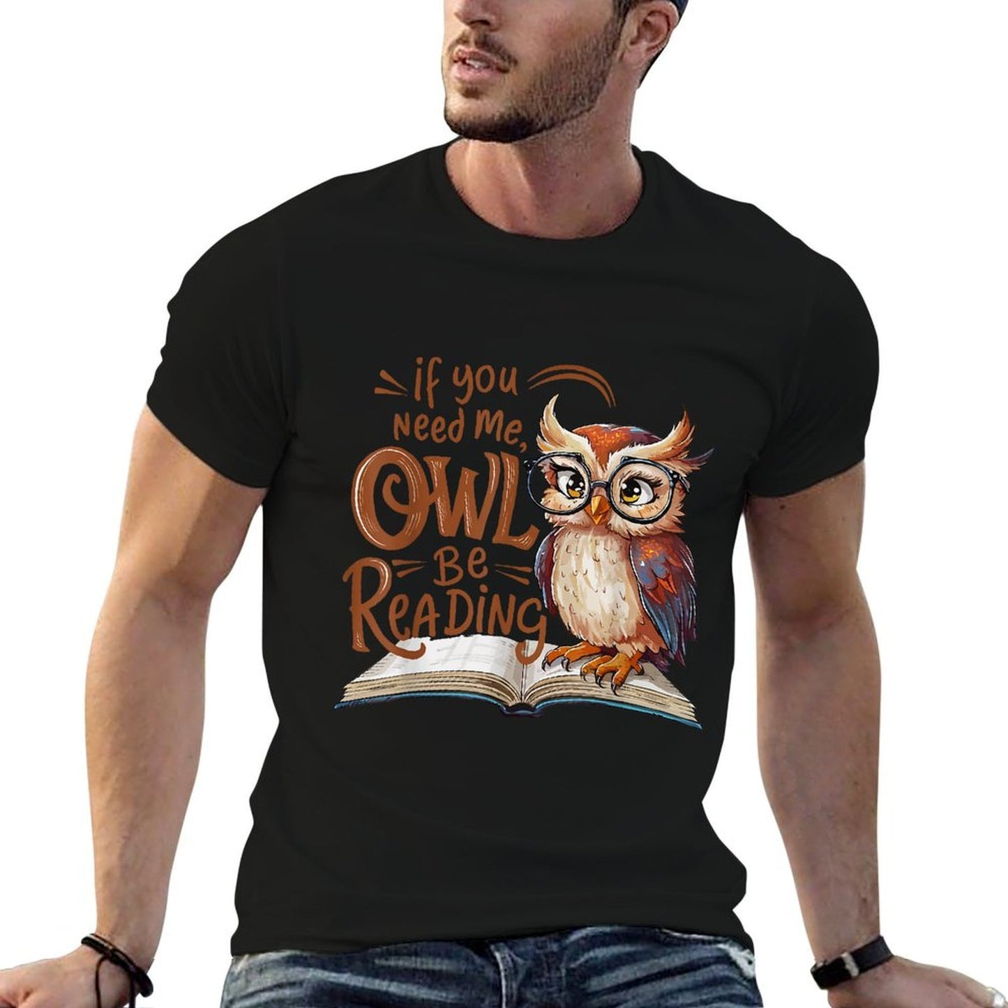 If You Need Me Owl Be Reading Funny Book Lover Students  Tagless Design T-Shirt