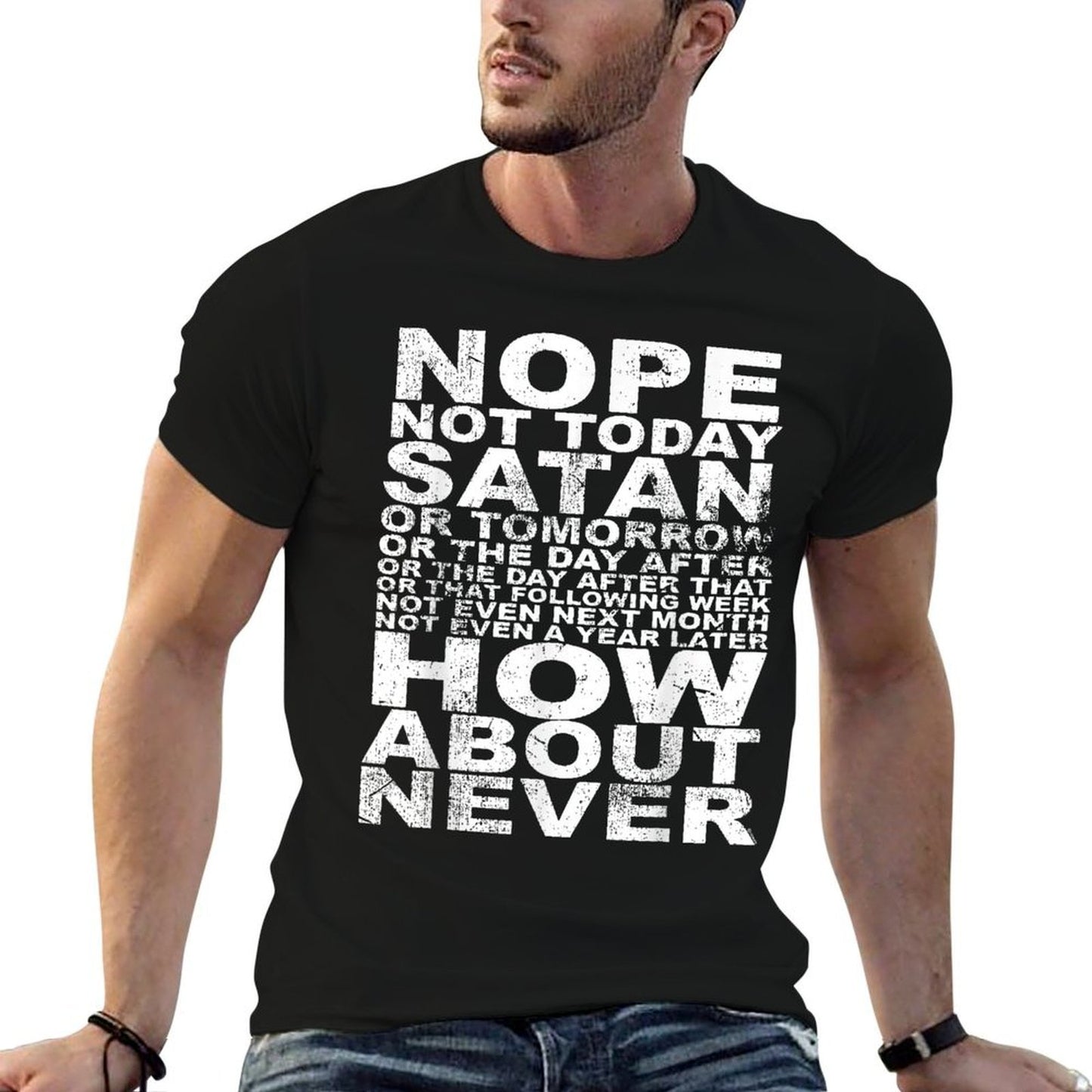 Nope Not Today Satan Never Funny And Inspirational Quote  Classic T-Shirt