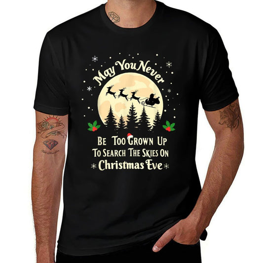 May You Never Be Too Grown Up Search Skies on Christmas Eve  High-quality Stitching T-Shirt