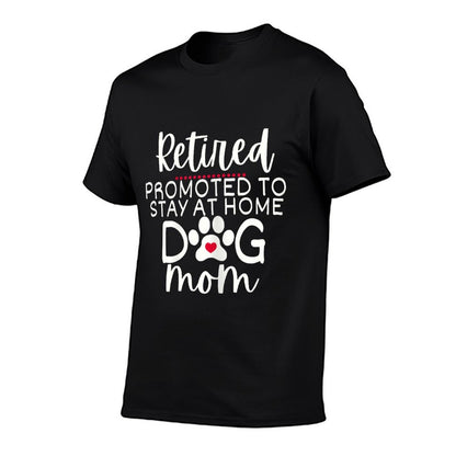 Funny Dog Mom Retirement for Dog Lover  Quick-drying T-Shirt