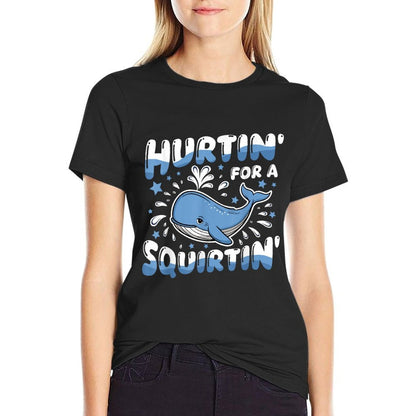 Hurtin For A Squirtin Funny Whale Meme Adult Saying Humor  Stretchy T-Shirt
