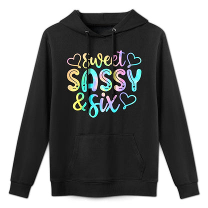 Kids 6th Birthday Girl Sweet Sassy And Six 6 Years Old Girls Versatile Streetwear Hoodie
