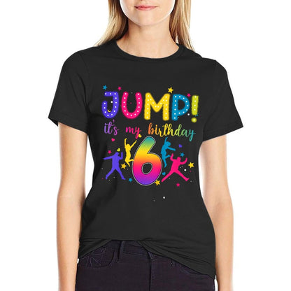 Kids Jump It's My 6th Birthday Jumper 6 Year Old Party Trampoline  Versatile T-Shirt