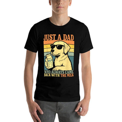 Just A Dad Who Always Came Back With The Milk, Dog Papa  Quick-drying T-Shirt