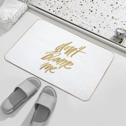 Don't Blame Me  Slip-Resistant Bath Mat