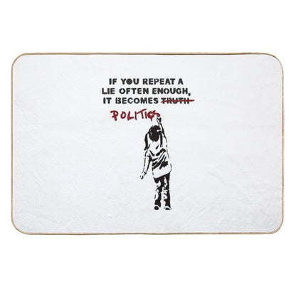 BANKSY If You Repeat A Lie Often Enough It Becomes Politics  Repositionable Bath Mat