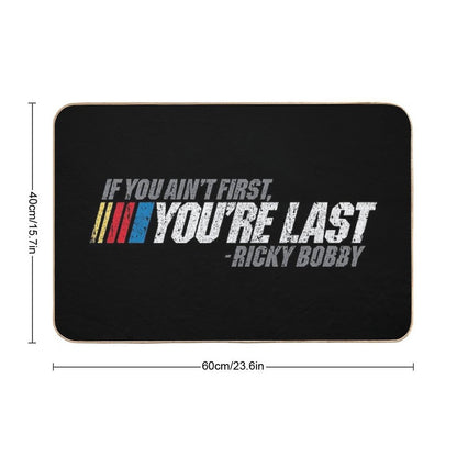 If You Ain't First, You're Last - Ricky Bobby  Repositionable Bath Mat