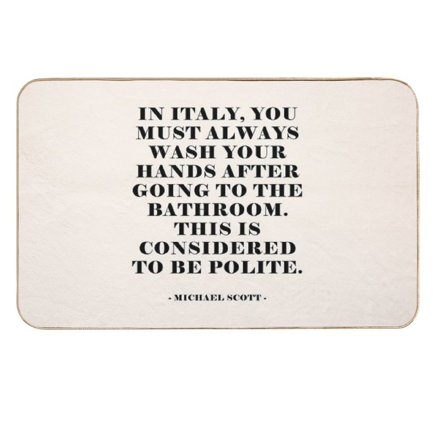 In Italy - The Office Quote  Easy Maintenance Bath Mat
