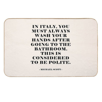 In Italy - The Office Quote  Easy Maintenance Bath Mat