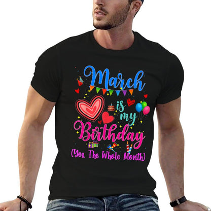 March Is My Birthday Yes The Whole Month For Women Girls  Soft T-Shirt