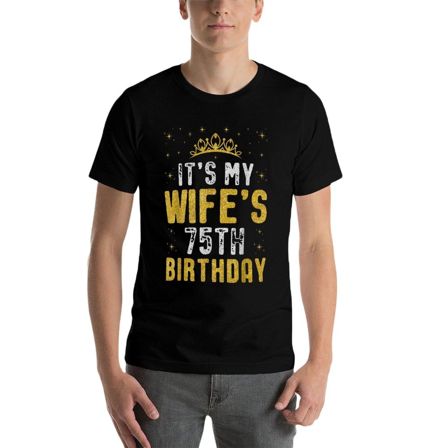 Happy It's My Wife's 75th Birthday 1950 75 Years Old  Graphic-printed T-Shirt