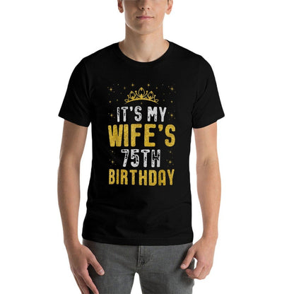 Happy It's My Wife's 75th Birthday 1950 75 Years Old  Graphic-printed T-Shirt