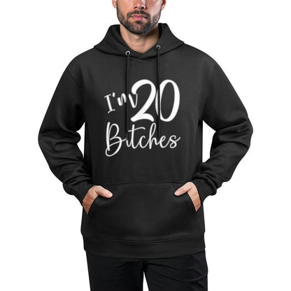 Im 20 Bitches - Age 20 Years Old - Funny 20th Birthday Gifts Kangaroo Pocket Hoodie