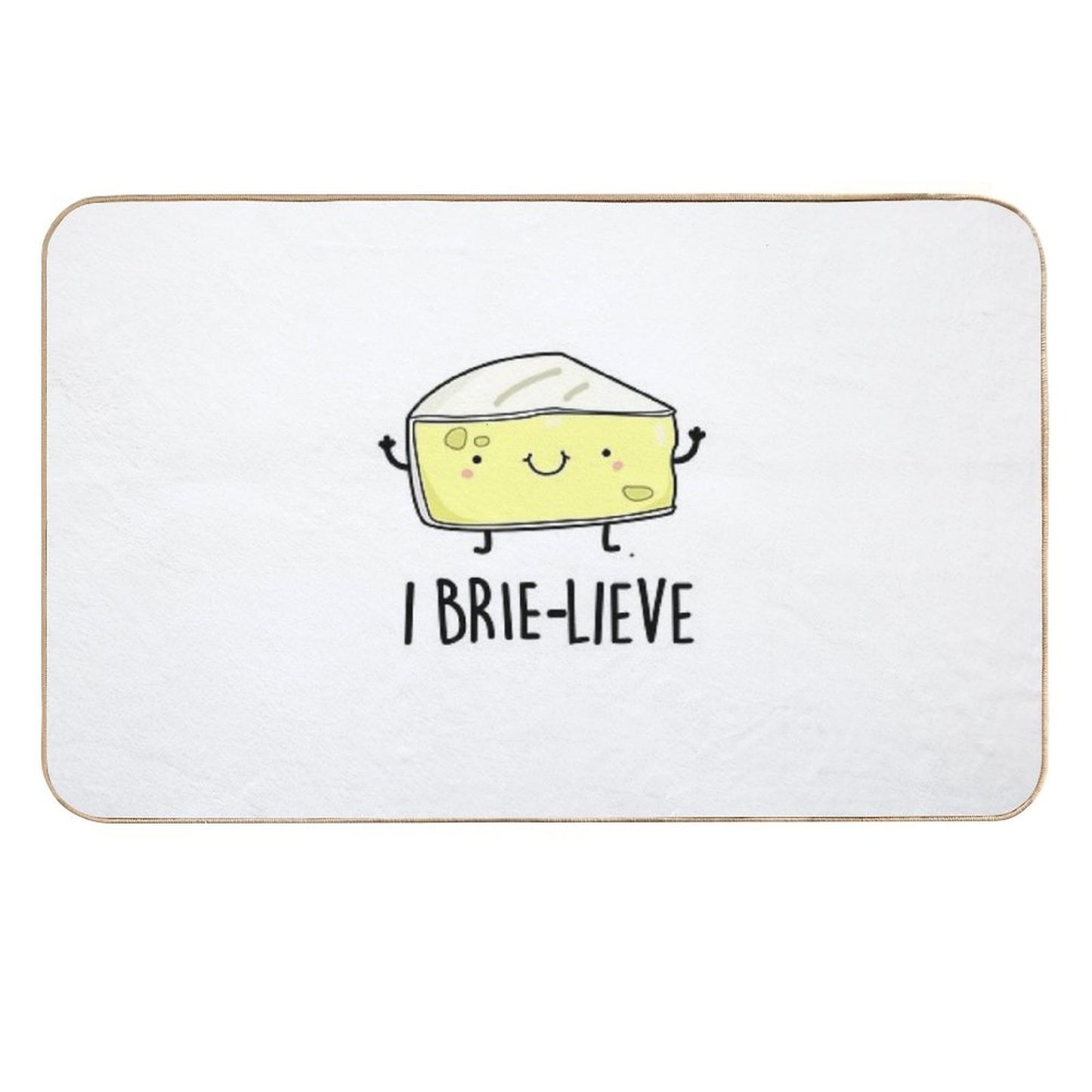 I Brie-lieve Positive Brie Cheese Puns  Slip-Resistant Bath Mat