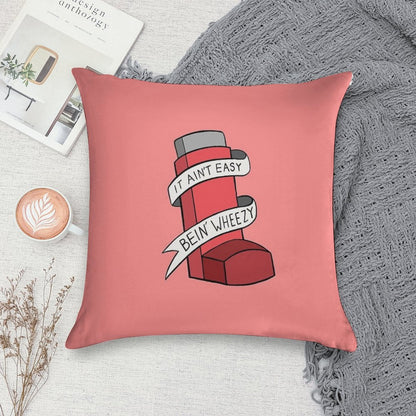 It Ain't Easy Bein' Wheezy (Red) Soft Durable Construction Throw Pillow