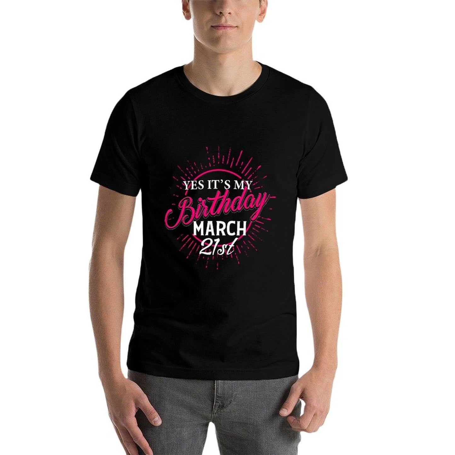 Yes It's My Birthday March 21st Funny Bday Wishes  Wrinkle-resistant T-Shirt