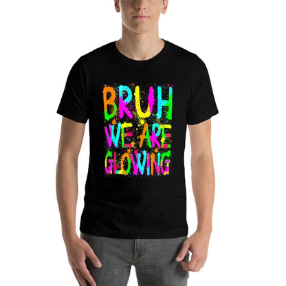 Retro Bruh We Are Glowing In My Glowing Era Colorful  Slim-fit Cut T-Shirt