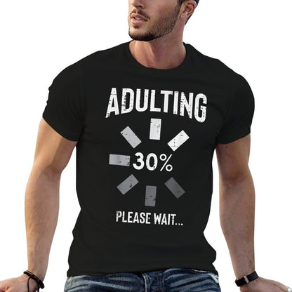 Adulting 30 Percent Please Wait Funny 30th Birthday Gift  Fade-proof Color T-Shirt