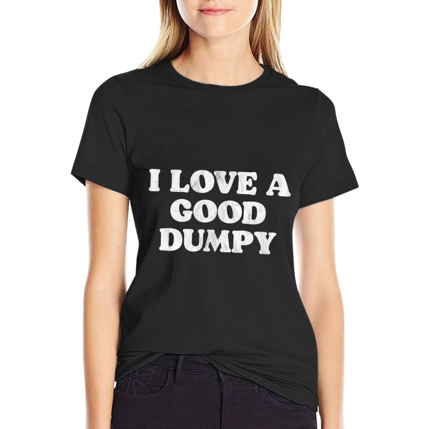 I Love A Good Dumpy Dump Truck Funny Simple Joke  Versatile T-Shirt
