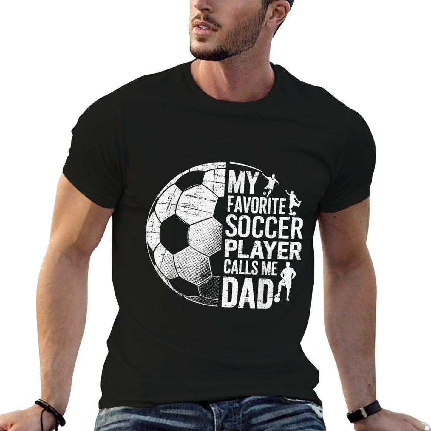 My Favorite Soccer Player Calls Me Dad Fathers Day Sports  Quick-drying T-Shirt
