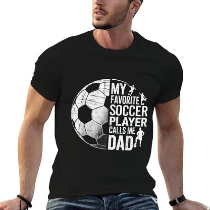 My Favorite Soccer Player Calls Me Dad Fathers Day Sports  Quick-drying T-Shirt