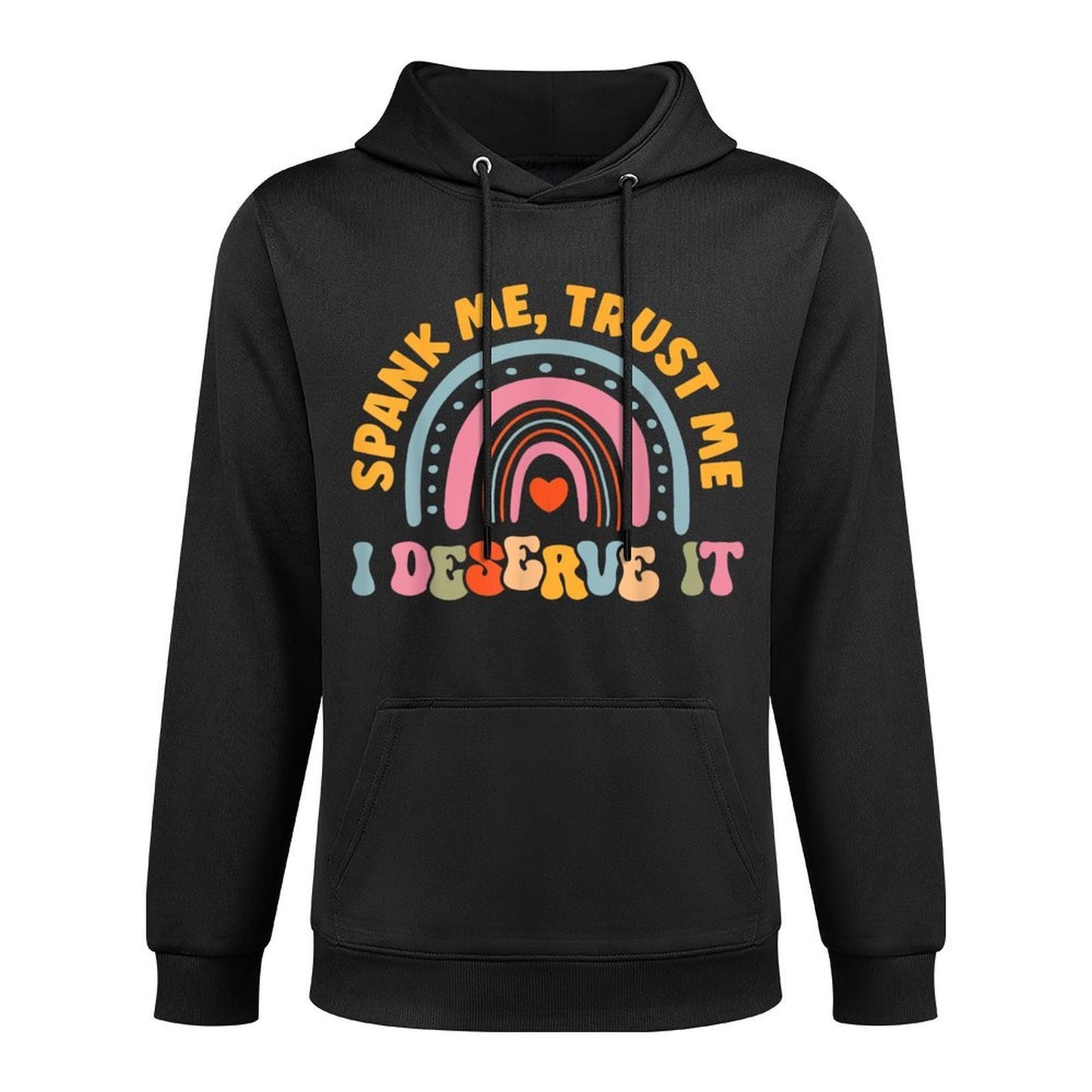 Funny Spank Me Trust Me I Deserve It Sarcastic Adult Humor Versatile Streetwear Hoodie