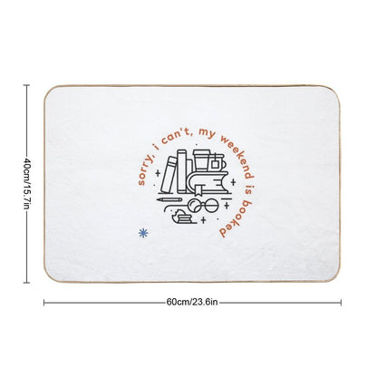 Sorry, I Can't, My Weekend Is Booked  Multi-Purpose Bath Mat